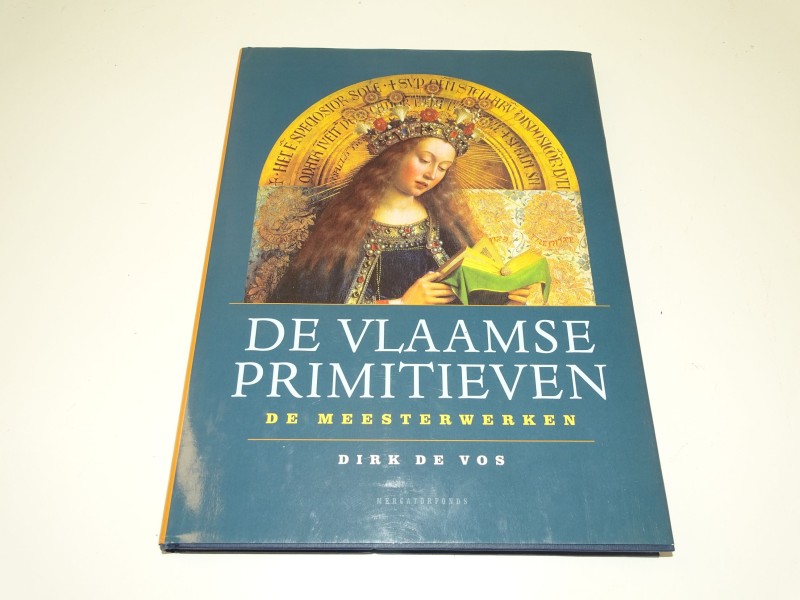 Kunstboek: De Vlaamse Primitieven, De Meesterwerken, Dirk De Vos, 2002