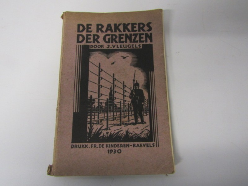 Zeldzaam Boek, De Rakkers Der Grenzen, J. Vleugels, Originele uitgave 1930