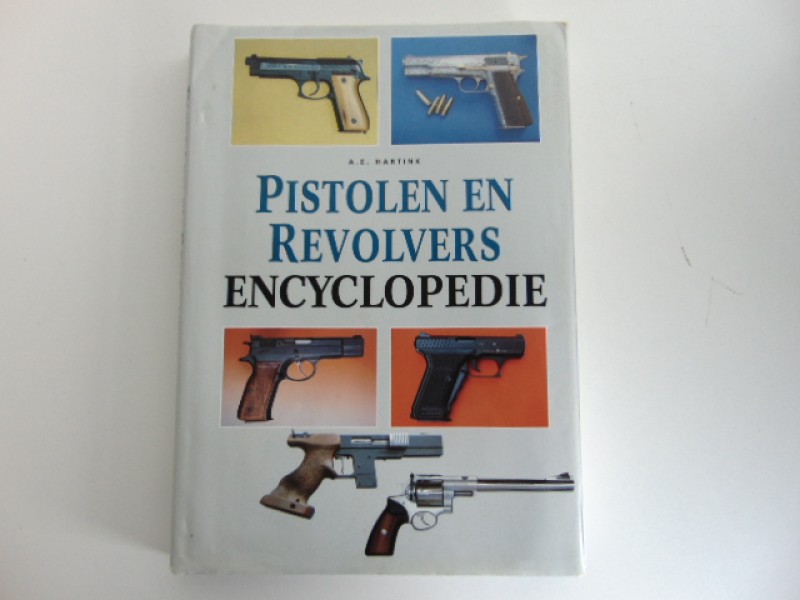Boek: Pistolen en Revolvers Encyclopedie / A.E. Hartink, 1996