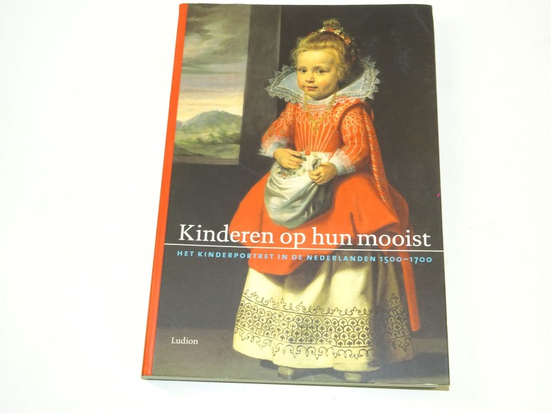 Boek: Kinderen op hun Mooist, Het Kinderportret In De Nederlanden 1500 - 1700