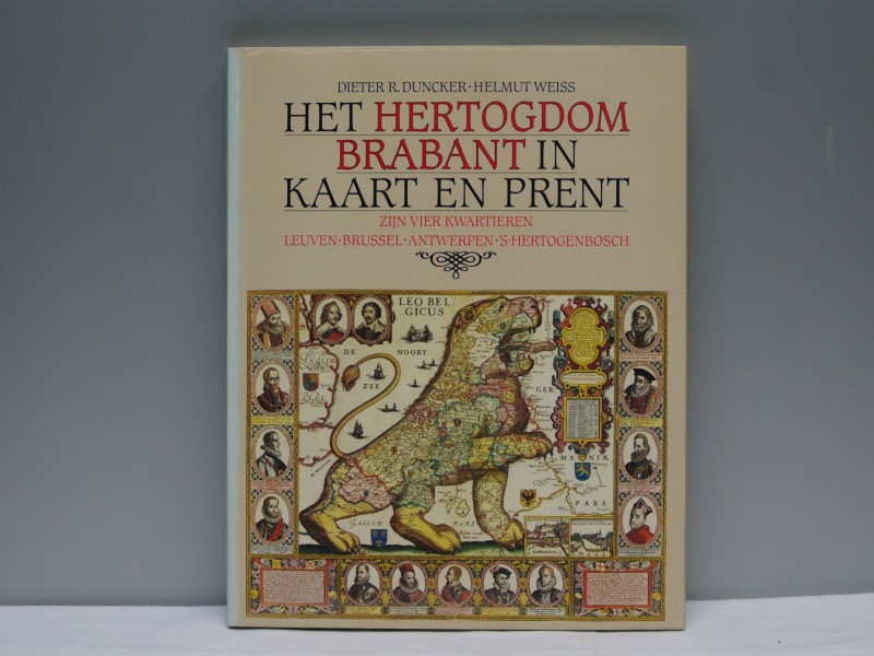 Boek:  "Het Hertogdom Brabant in kaart en prent, zijn vier kwartieren: Leuven-Brussel-Antwerpen-'sHertogenbos" door Dieter R. Duncker en Helmut Weiss (Art. nr. 640)