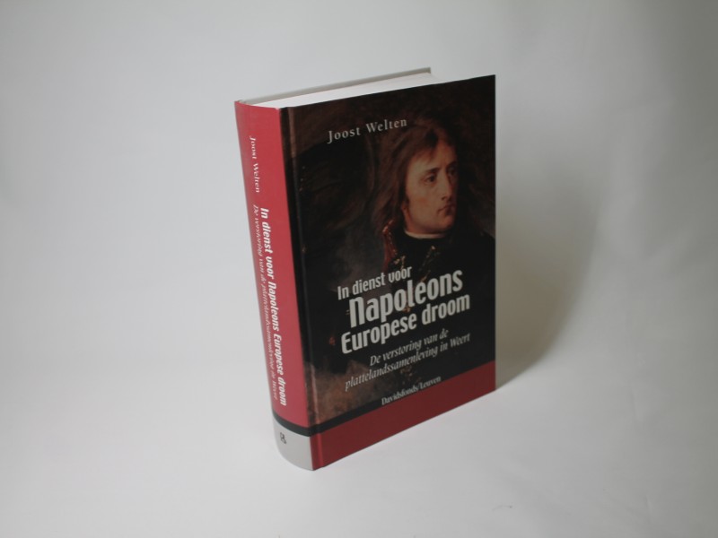Boek "In dienst voor Napoleons Europese droom" door Joost Welten (Art. 3204)