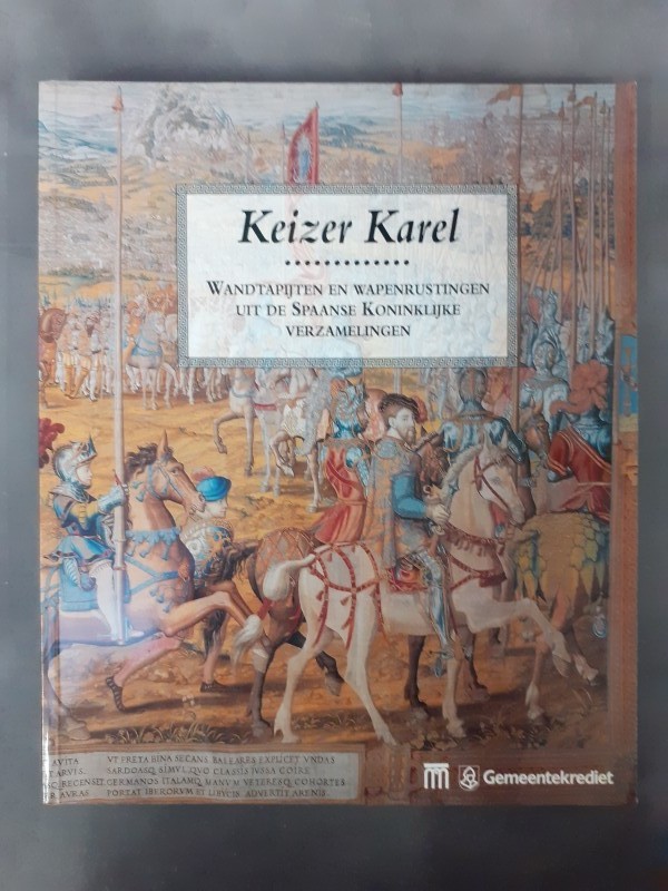 Boek: Keizer Karel - Wandtapijten en wapenuitrustingen uit de Spaanse Koninklijke verzamelingen